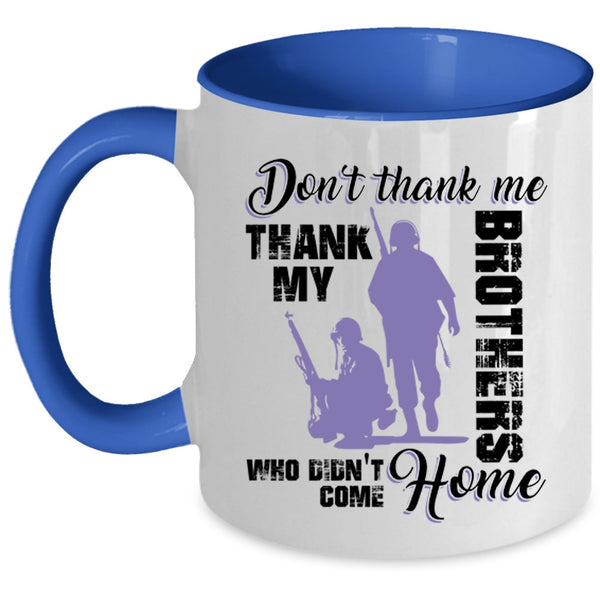 Thank My Brothers Who Didn't Come Home Coffee Mug, Don't Thank Me Accent Mug