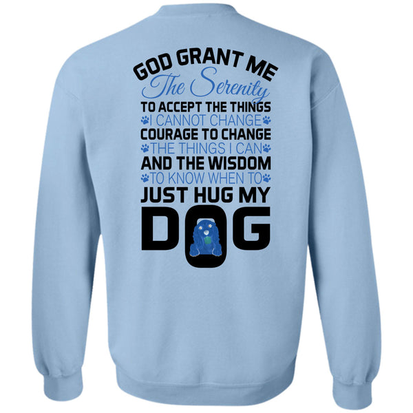 Loving T Shirt, The Wisdom To Know When To Just Hug My Dog Sweatshirt