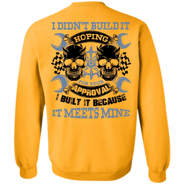 I Love Mechanic T Shirt, I Didn't Build It Sweatshirt