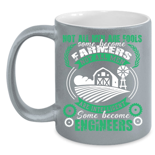 Some Men Become Farmers Coffee Mug, Some Become Engineers Coffee Cup