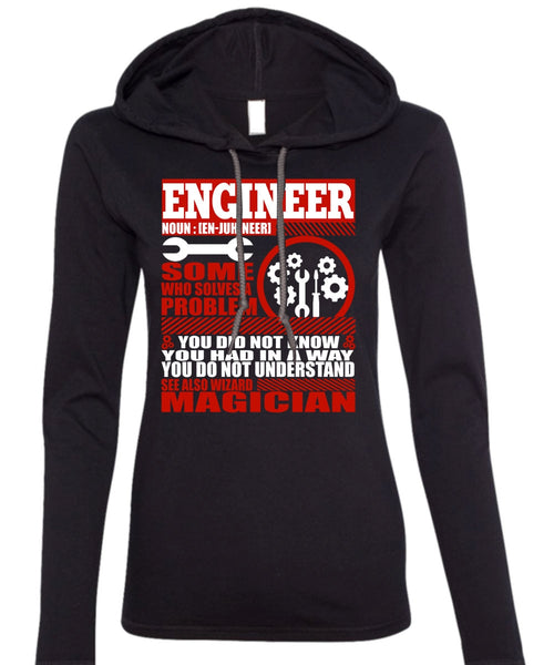Engineer Who Solves A Problem T Shirt, You Did Not Know T Shirt (Anvil Ladies Ringspun Hooded)