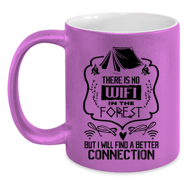 I Will Find A Better Connection Coffee Mug, There Is No Wifi In The Forest Accent Mug
