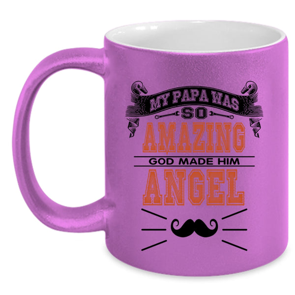 God Made Him Angel Coffee Mug, My Papa Was So Amazing Accent Mug