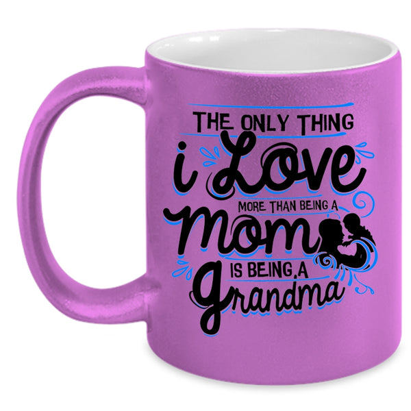 Being A Grandma Coffee Mug, I Love More Than Being A Mom Accent Mug