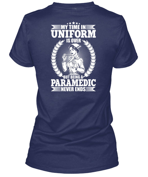 Being A Paramedic Never Ends T Shirt, Being A Paramedic T Shirt