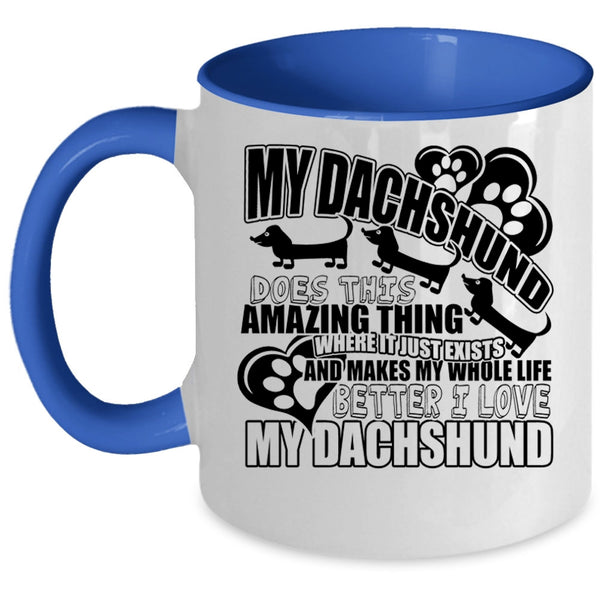 I Love My Dachshund Coffee Mug, My Dachshund Does This Amazing Thing Accent Mug