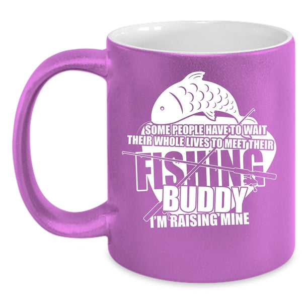 Funny Fishing Buddy Coffee Mug, I'm Raising My Fishing Buddy Coffee Cup