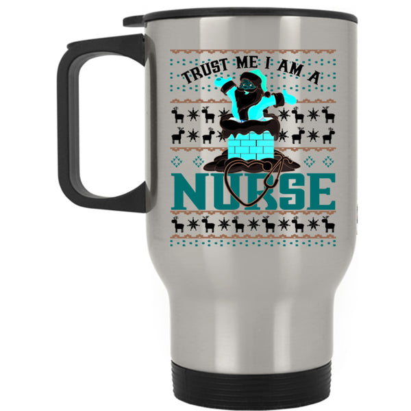 Christmas For Nurses Travel Mug, Trust Me I Am A Nurse Mug