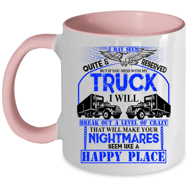 Funny Truck Driving Coffee Mug, Don't Mess With My Truck Accent Mug