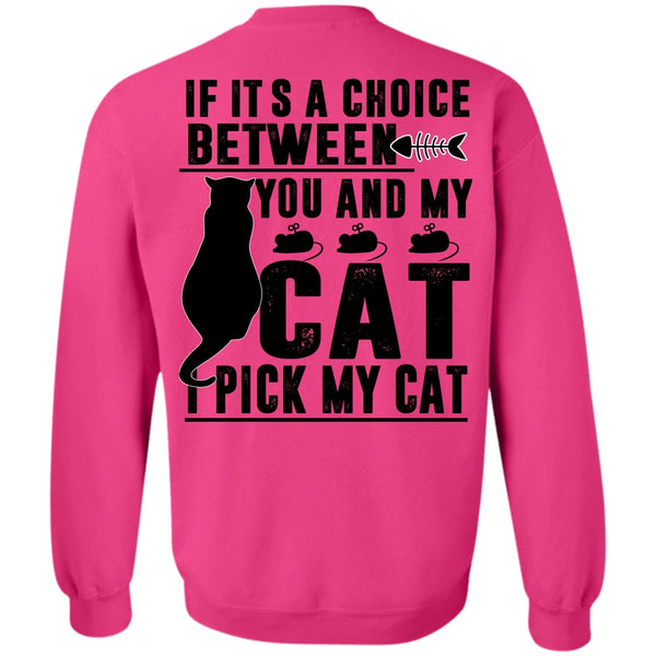 I Pick My Cat T Shirt, Between You And My Cat Sweatshirt