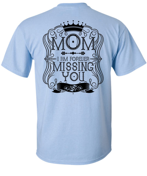 I Am Forever Missing You T Shirt, I Love Mom T Shirt