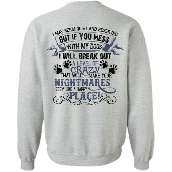 Favorite T Shirt, You Mess With My Dogs Sweatshirt