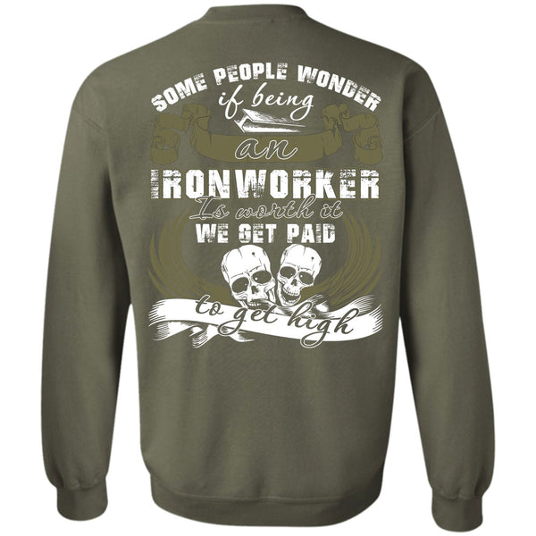 We Get Paid T Shirt, I Love Ironworker Sweatshirt