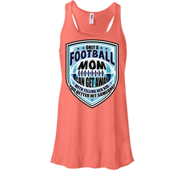 Only A Football Mom T Shirt, Sporty Mom Tank Top