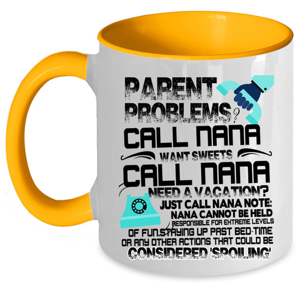 Want Sweets Call Nana Coffee Mug, Parent Problems Call Nana Accent Mug