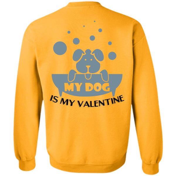 I Love Dog T Shirt, My Dog Is My Valentine Sweatshirt