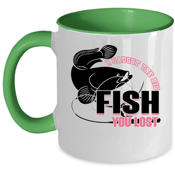 Cool Fishing Coffee Mug, I Caught The Big Fish You Lost Accent Mug
