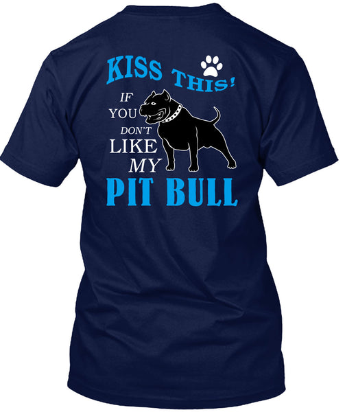 You Don't Like My Pit Bull T Shirt, I Love My Dogs T Shirt