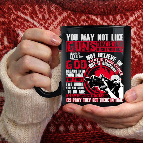 You May Not Like Guns Coffee Mug, Awesome Gunners Coffee Cup