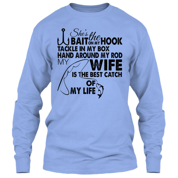 She’s The Bait On My Hook T Shirt, My Wy Is The Best Catch Of My Life T Shirt