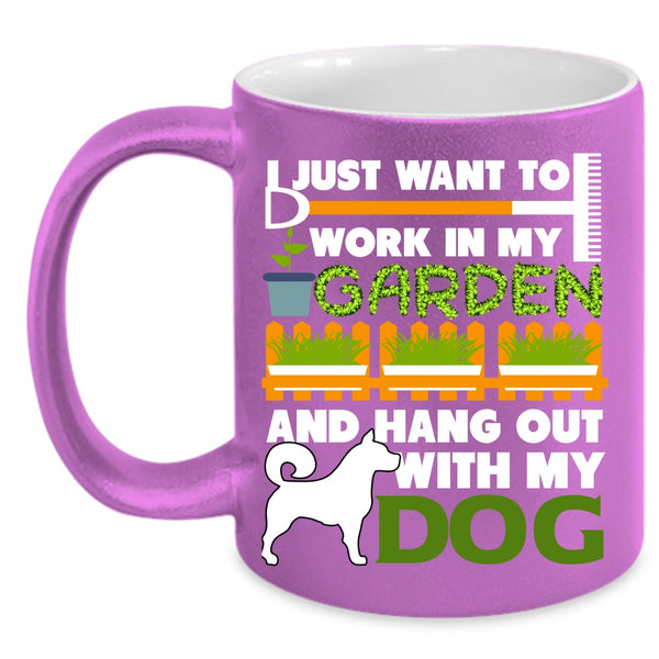 I Just Want To Work In My Garden Coffee Mug, Hang Out With My Dog Coffee Cup