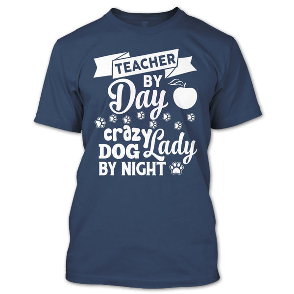 Teacher By Day T Shirt, Crazy Dog By Night T Shirt