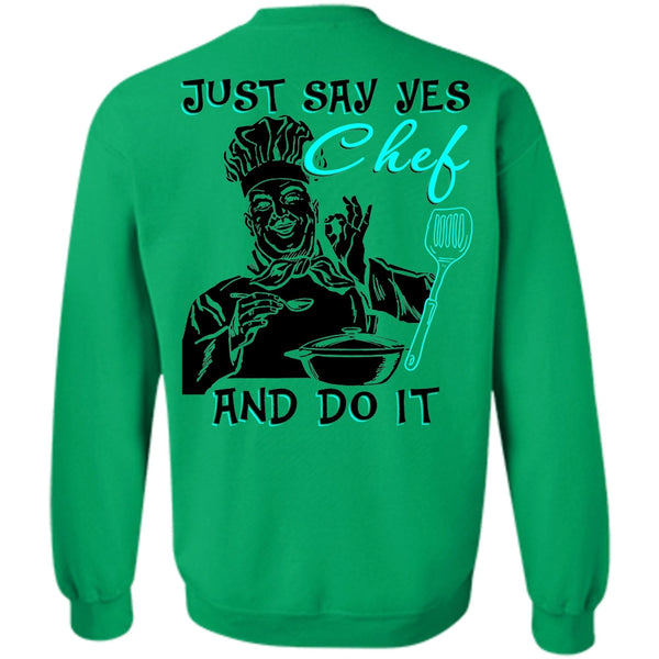 I Love Cooking T Shirt, Just Say Yes Chef And Do It Sweatshirt