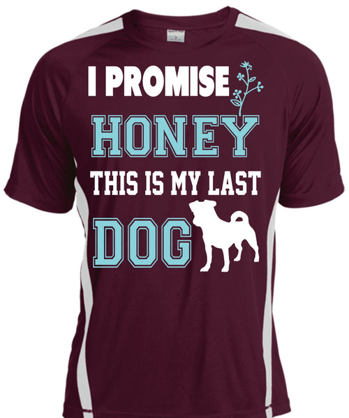 I Promise Honey This Is My Last Dog T Shirt, My Life Shirt