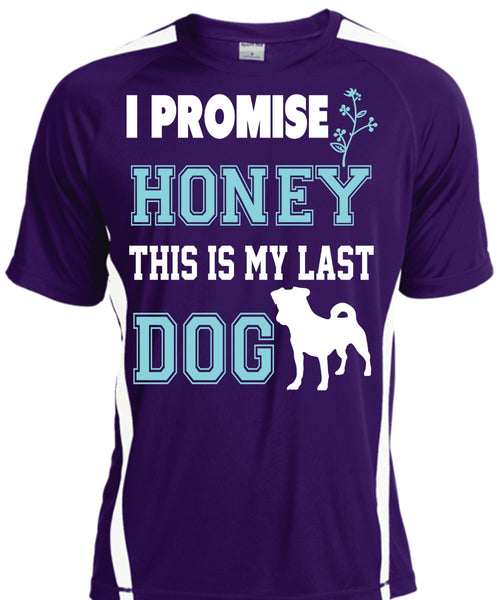 I Promise Honey This Is My Last Dog T Shirt, My Life Shirt