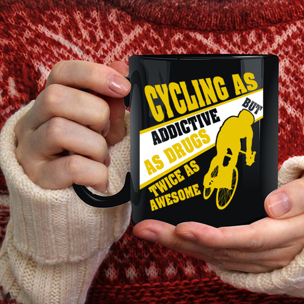 Cycling As Addictive Coffee Mug, Funny Gift For Biker Coffee Cup