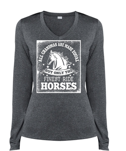 Finest Ride Horses T Shirt, All Grandmas Are Made Equal T Shirt, Cool Shirt (Ladies LS Heather V-Neck)