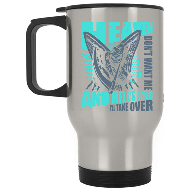 Funny Gift For My Friend Travel Mug, Heaven Don't Want Me Mug