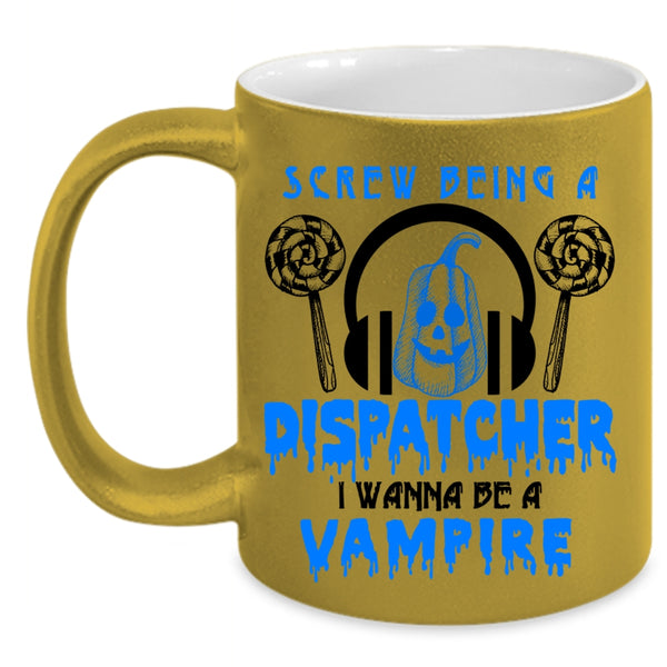 I Wanna Be A Vampire Coffee Mug, Being A Dispatcher Accent Mug