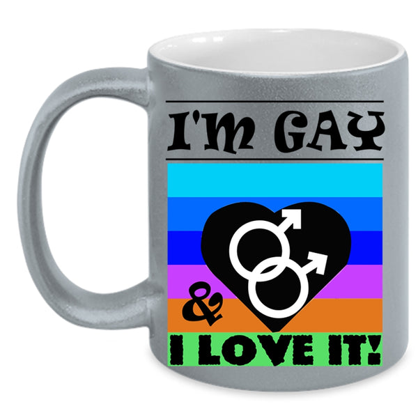 Cute Gift For Gay Coffee Mug, I'm Gay And I Love It Accent Mug