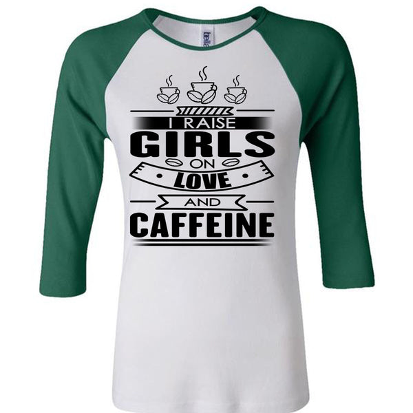 I Raise Girls On Love And Caffeine T Shirt, I Love Coffee T Shirt, Awesome T-Shirts