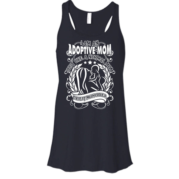 I Am An Adoptive Mom T Shirt, Mom Except Much Cooler Tank Top