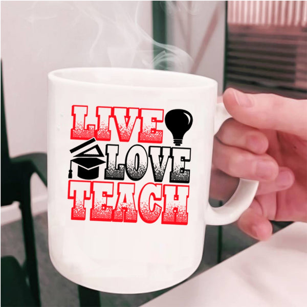 Funny Gift For Teacher Coffee Mug, Live Love Teach Cup