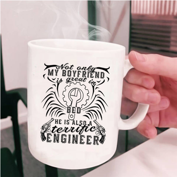 My Boyfriend Coffee Mug, He Is Also A Terrific Engineer Cup