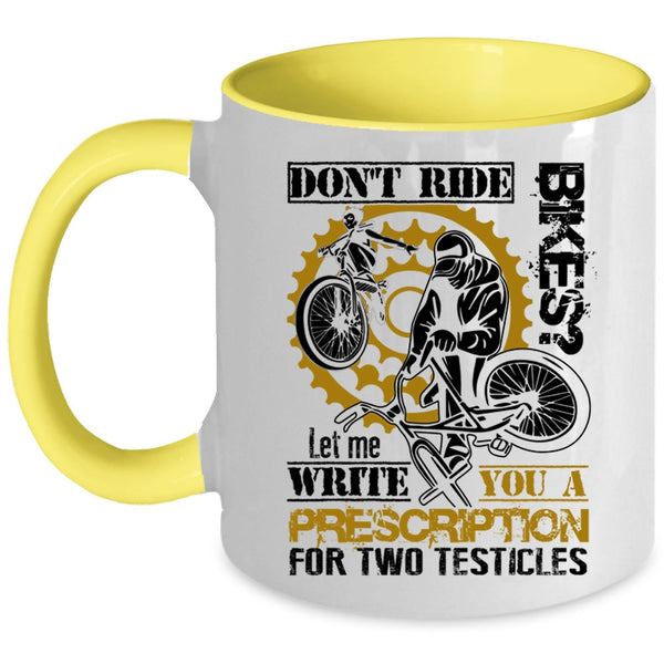Cool Gift For Bikers Coffee Mug, Don't Ride Bikes Accent Mug