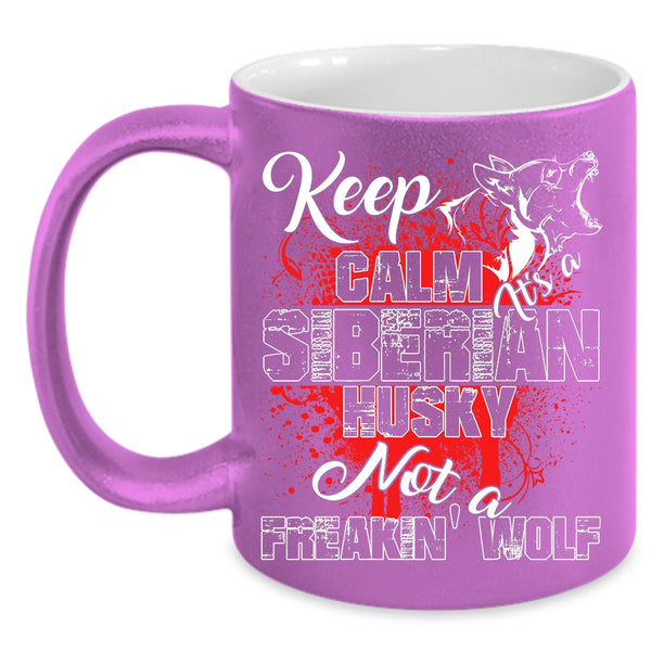 It's A Siberian Husky Not A Wolf Coffee Mug, Cute Husky Coffee Cup