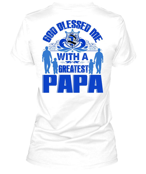God Blessed Me With A Greatest Papa T Shirt, I Love Papa T Shirt