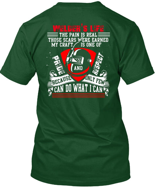 Welder's Life The Pain Is Real T Shirt, Being A Welder T Shirt