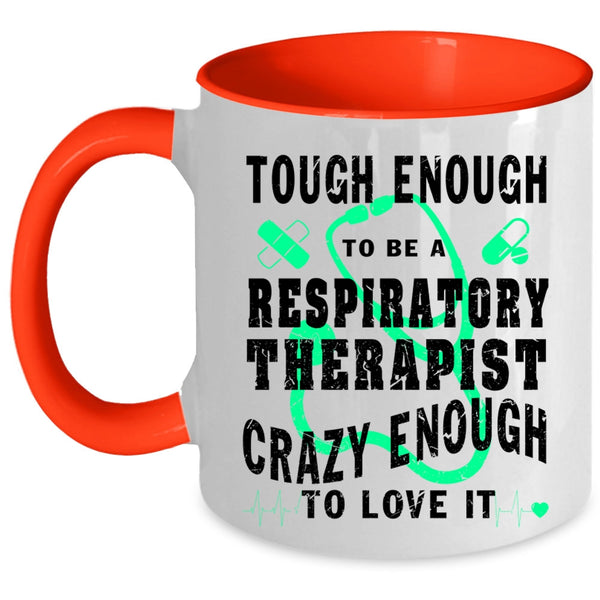 Cool Job Coffee Mug, Tough Enough To Be A Respiratory Therapist Accent Mug