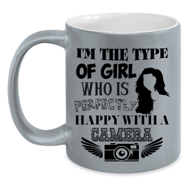 Happy With A Camera Coffee Mug, I'm The Type Of Girl Accent Mug