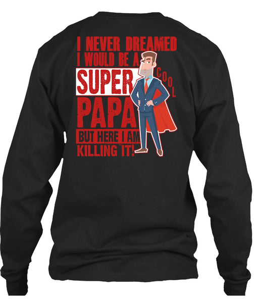 I Would Be A Cool Papa T Shirt, I Never Dreamed T Shirt