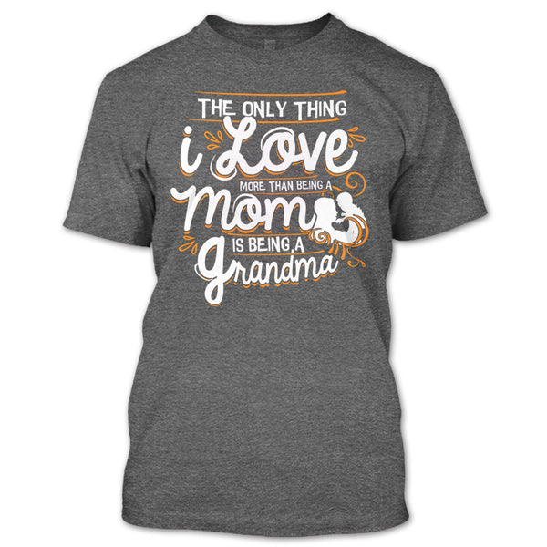 Being A Mom T Shirt, Being A Grandma T Shirt