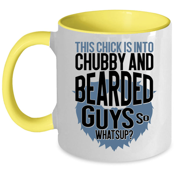 Funny Bearded Guys Coffee Mug, This Chick Is Into Chubby And Bearded Guys Accent Mug