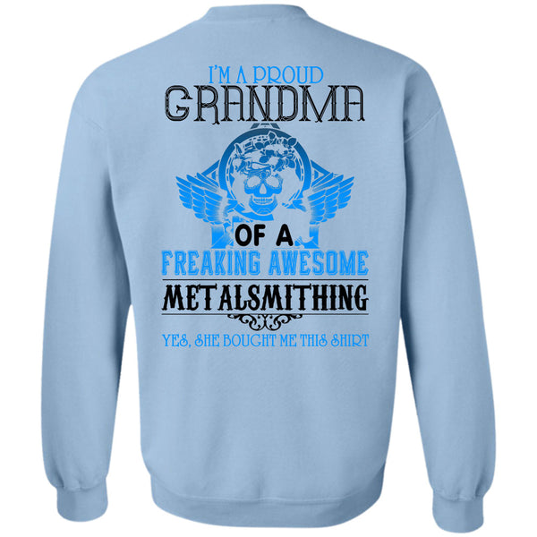 Being A Metalsmith T Shirt, I'm A Proud Grandma Of A Freaking Awesome Metalsmithing Sweatshirt
