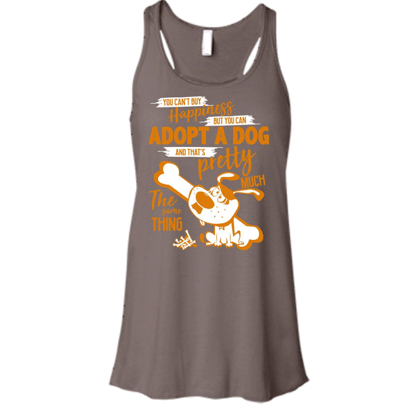 You Can't Buy Happiness T Shirt, But You Can Adopt A Dog T Shirt, Cool T Shirt