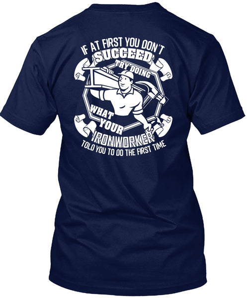 Try Doing What Your Ironworker T Shirt, Being An Ironworker T Shirt
